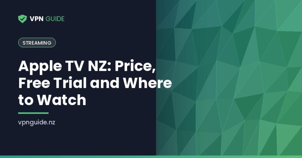 Apple TV NZ: Price, Free Trial and Where to Watch