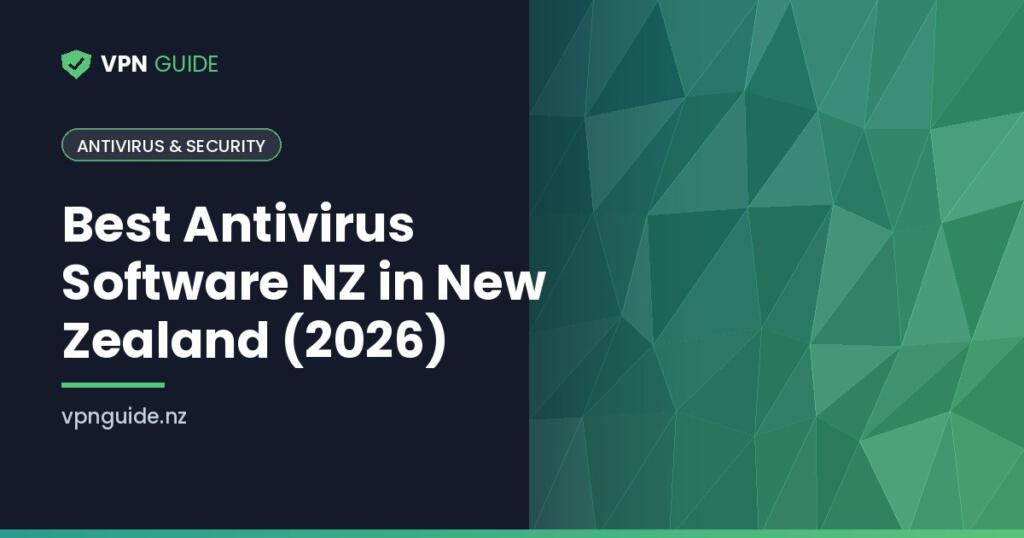 Best Antivirus Software NZ in New Zealand (2026)