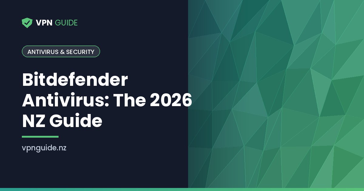 Bitdefender Antivirus: The 2026 NZ Guide