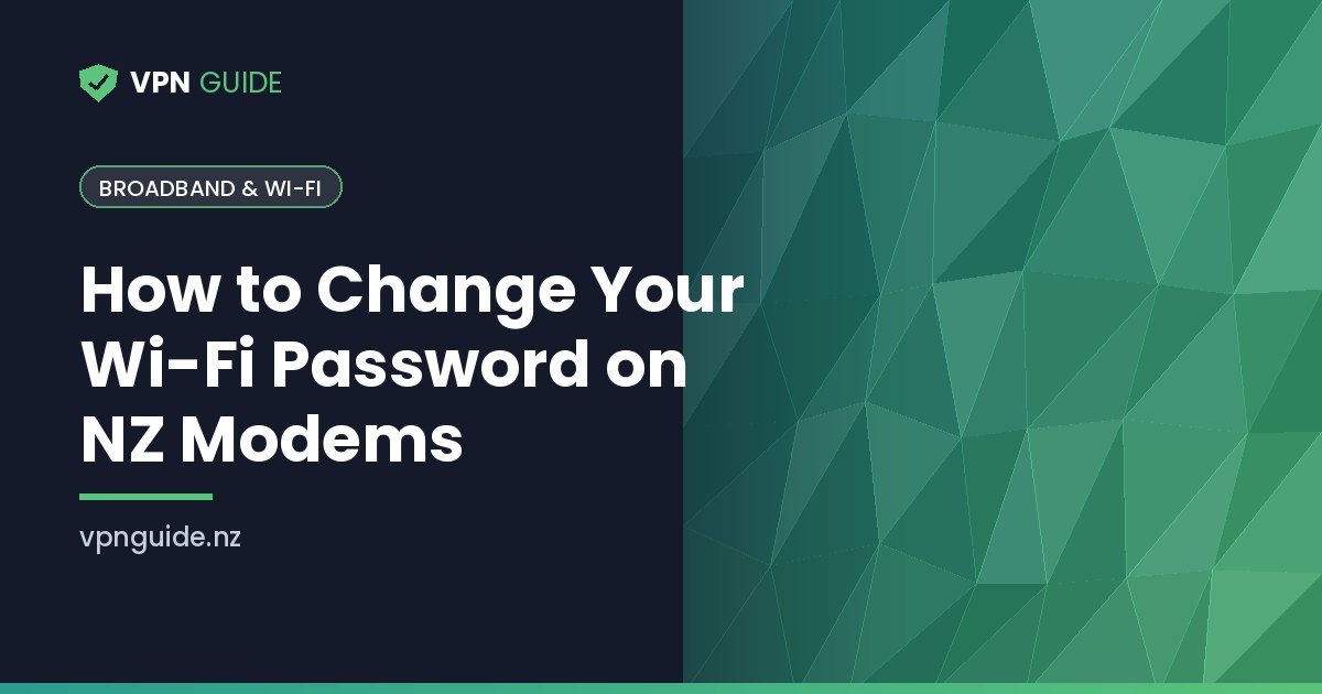 How to Change Your Wi-Fi Password on NZ Modems