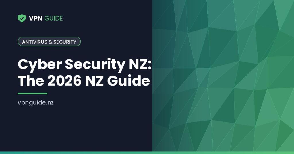 Cyber Security NZ: The 2026 NZ Guide
