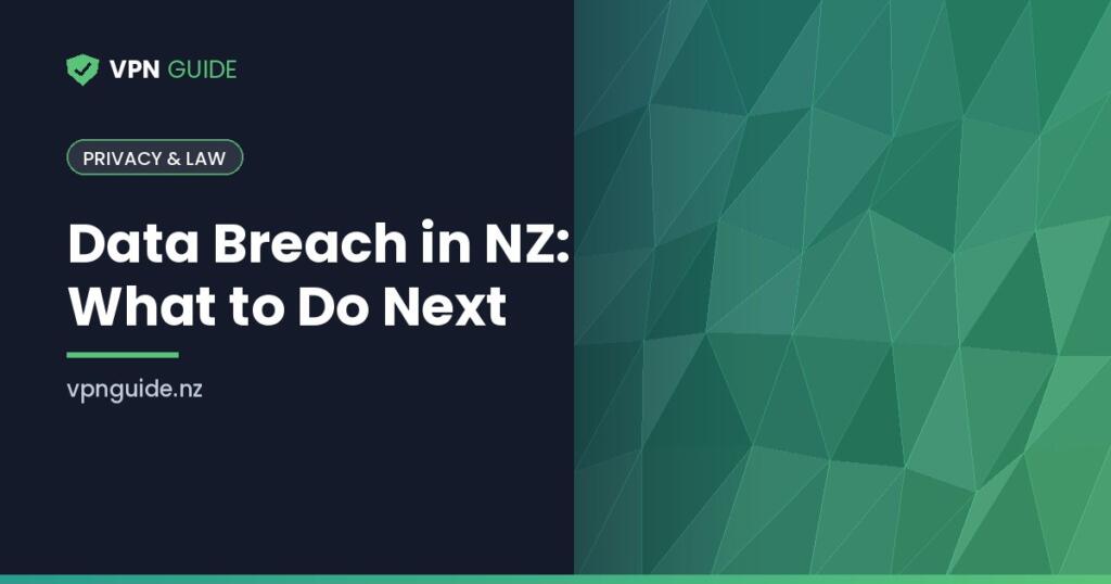 Data Breach in NZ: What to Do Next