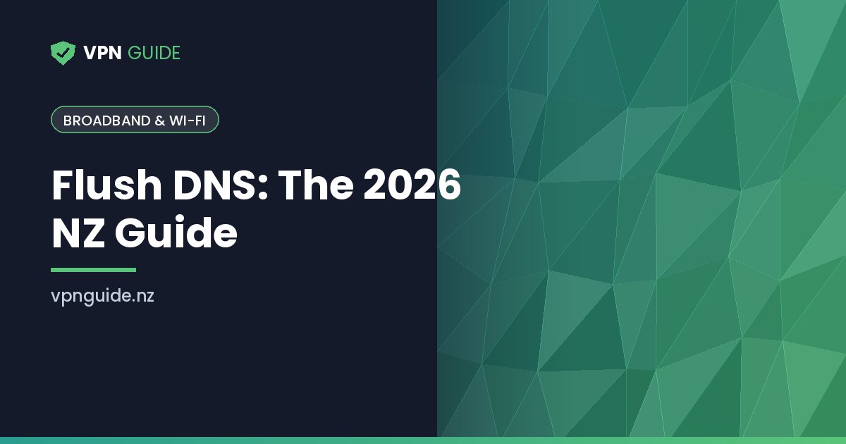 Flush DNS: The 2026 NZ Guide