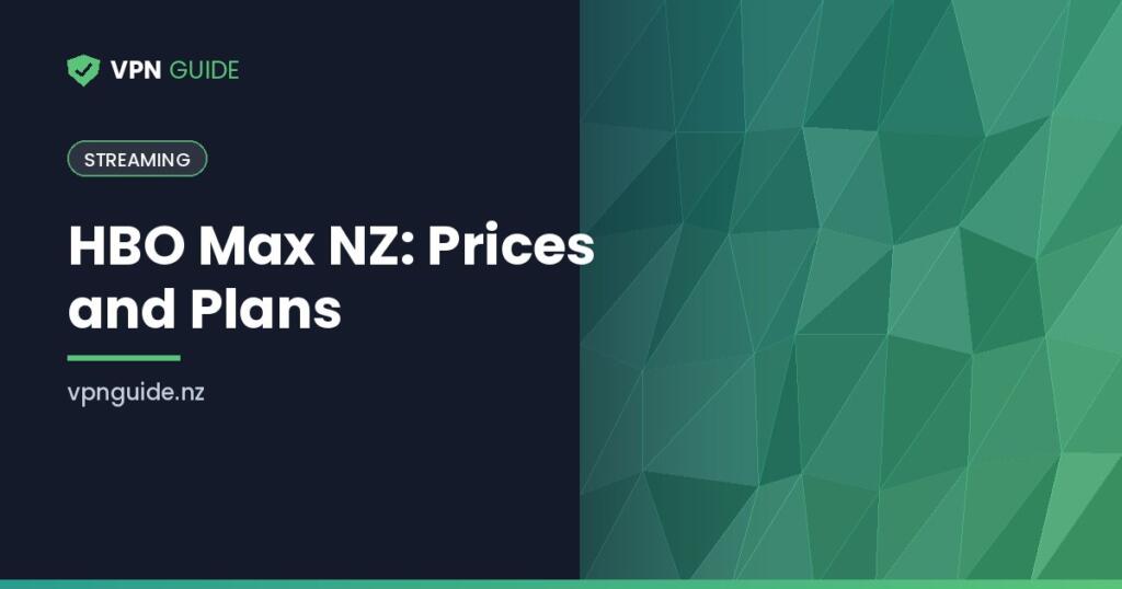 HBO Max NZ: Prices and Plans
