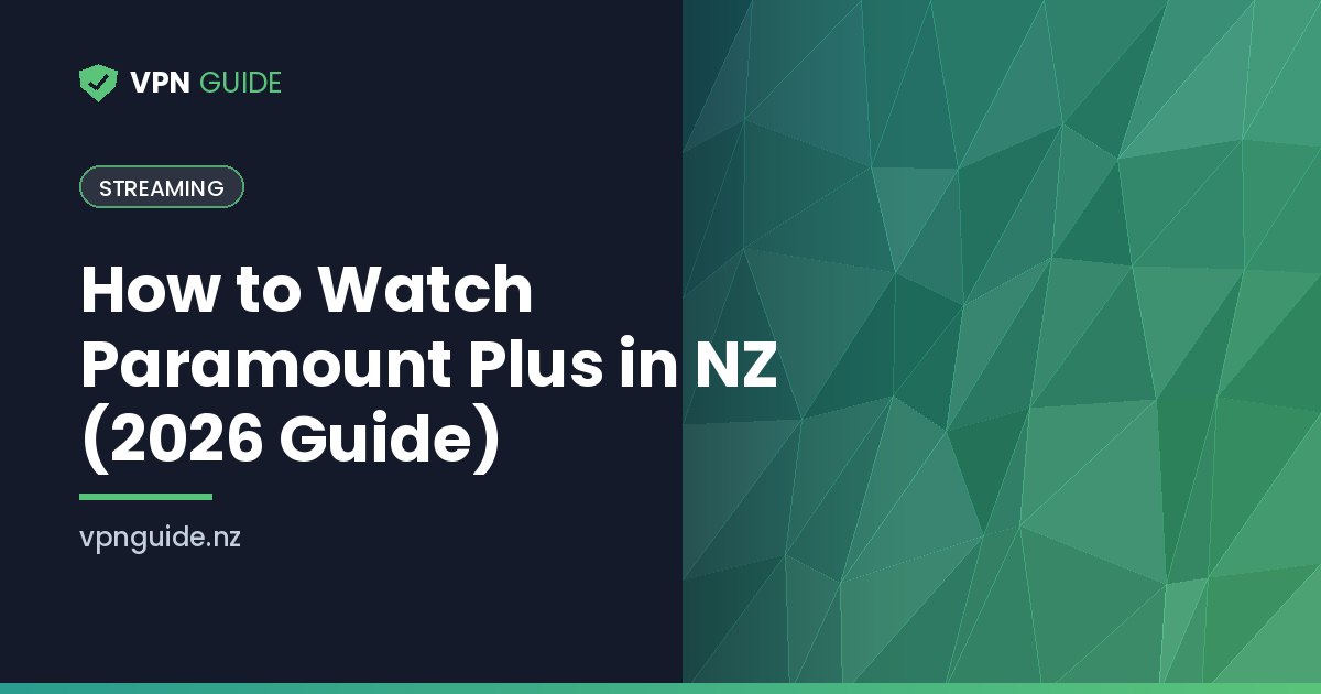 How to Watch Paramount Plus in NZ (2026 Guide)