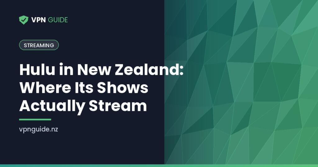 Hulu in New Zealand: Where Its Shows Actually Stream