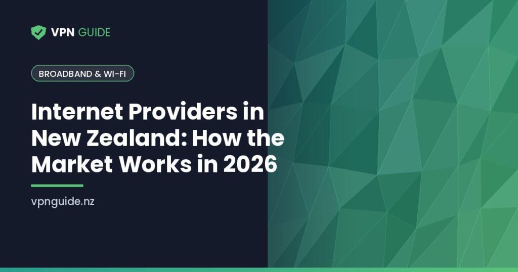 Internet Providers in New Zealand: How the Market Works in 2026