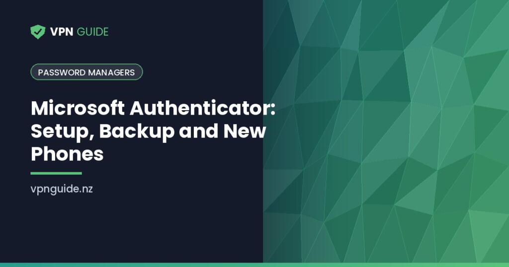 Microsoft Authenticator: Setup, Backup and New Phones