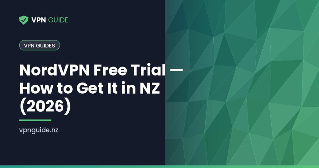 NordVPN Free Trial — How to Get It in NZ (2026)