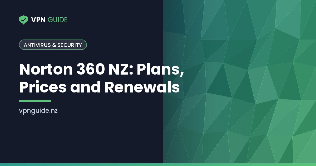 Norton 360 NZ: Plans, Prices and Renewals