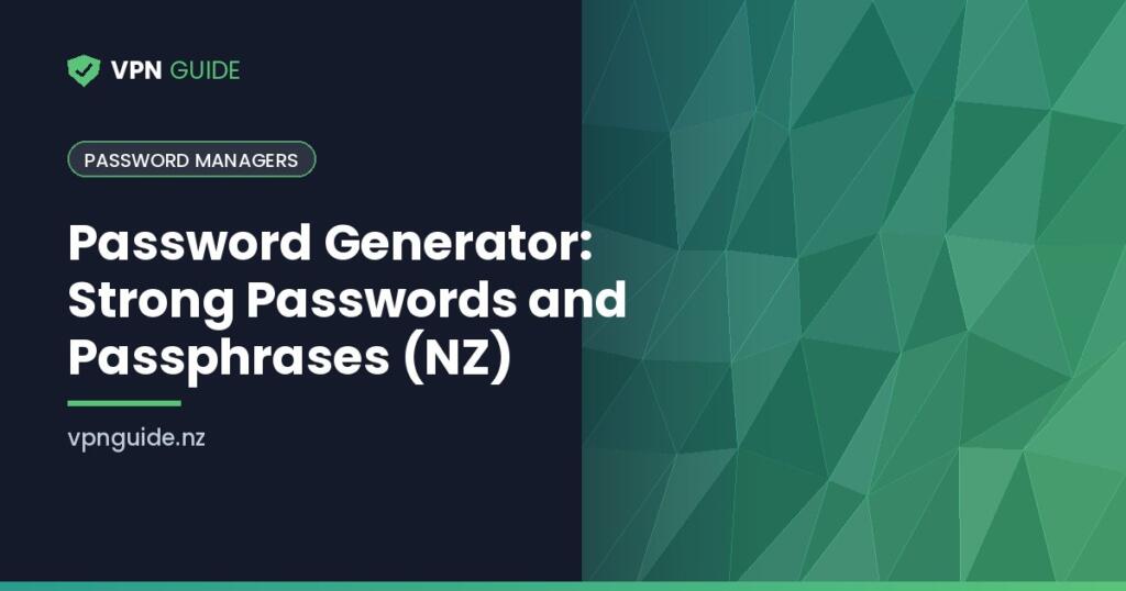 Password Generator: Strong Passwords and Passphrases (NZ)