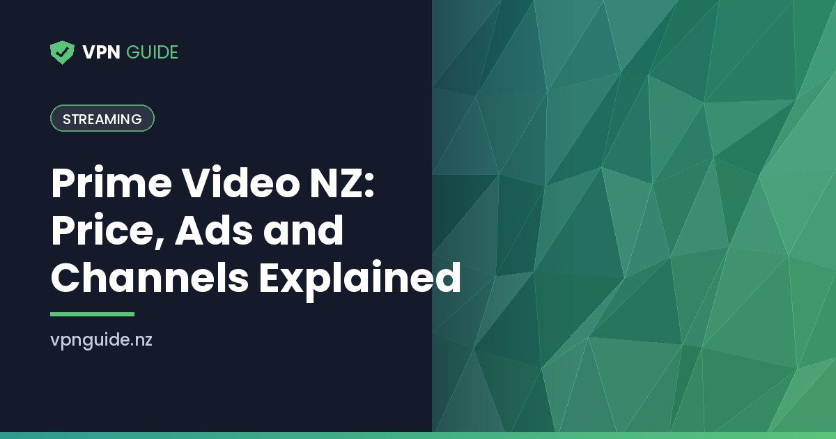 Prime Video NZ: Price, Ads and Channels Explained