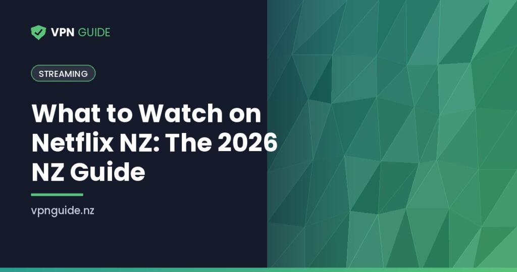 What to Watch on Netflix NZ: The 2026 NZ Guide